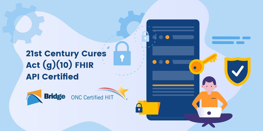 Bridge Earns Cures Act (g)(10) FHIR API Certification